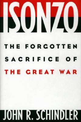 Isonzo : the forgotten sacrifice of the Great War