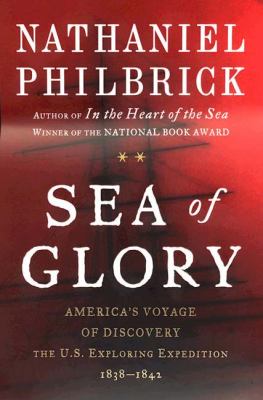 Sea of glory : America's voyage of discovery : the U.S. Exploring Expedition, 1838-1842
