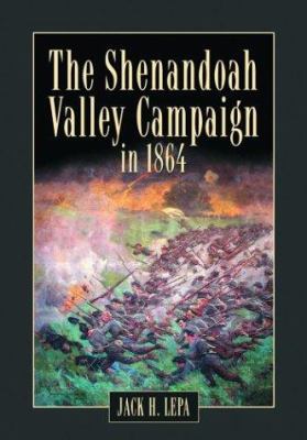 The Shenandoah Valley Campaign of 1864