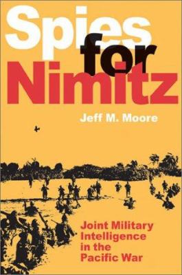 Spies for Nimitz : joint military intelligence in the Pacific War
