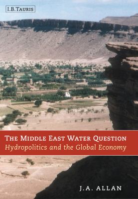 The Middle East water question : hydropolitics and the global economy