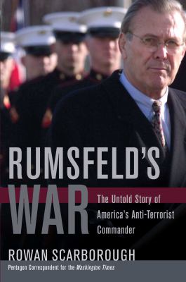 Rumsfeld's war : the untold story of America's anti-terrorist commander