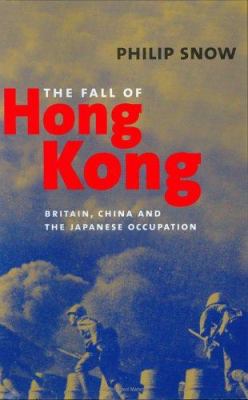 The fall of Hong Kong : Britain, China, and the Japanese occupation