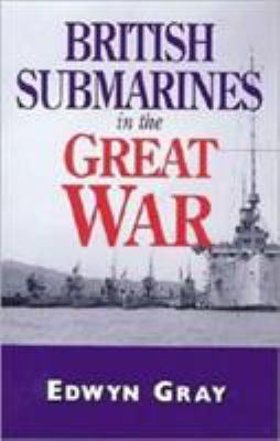 British submarines in the Great War : a damned un-English weapon