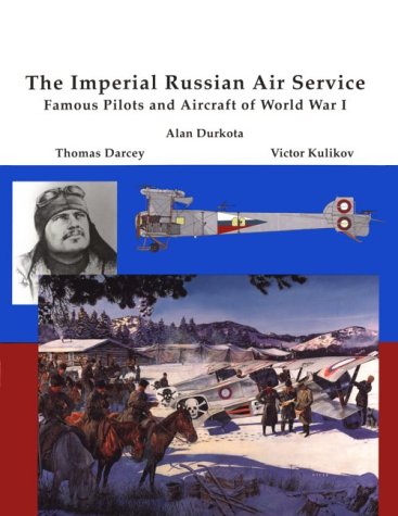 The Imperial Russian Air Service : famous pilots & aircraft of World War One