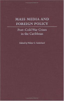 Mass media and foreign policy : post-Cold War crises in the Caribbean