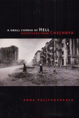 A small corner of hell : dispatches from Chechnya