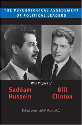 The psychological assessment of political leaders : with profiles of Saddam Hussein and Bill Clinton