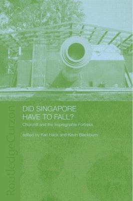 Did Singapore have to fall? : Churchill and the impregnable fortress