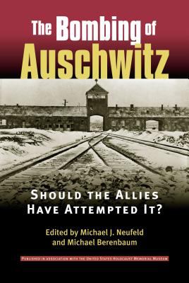 The bombing of Auschwitz : should the allies have attempted it?