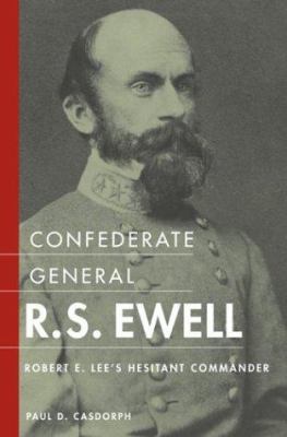 Confederate General R.S. Ewell : Robert E. Lee's hesitant commander