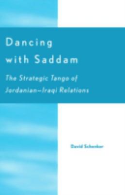 Dancing with Saddam : the strategic tango of Jordanian-Iraqi relations