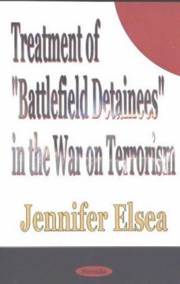 Treatment of "battlefield" detainees in the War on Terrorism