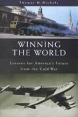 Winning the world : lessons for America's future from the Cold War