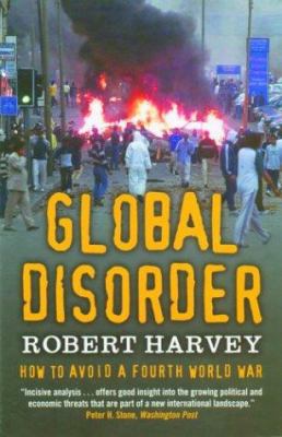 Global disorder : [how to avoid a fourth World War]