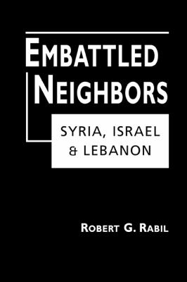 Embattled neighbors : Syria, Israel, and Lebanon