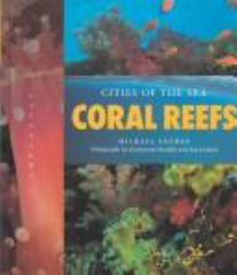 Coral reefs : cities of the sea. [LifeViews series] /