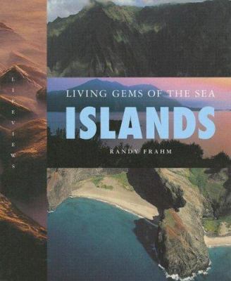 Islands : living gems of the sea. [LifeViews series] /