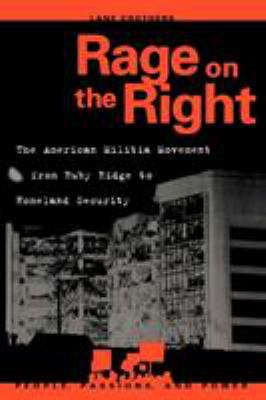 Rage on the right : the American militia movement from Ruby Ridge to homeland security