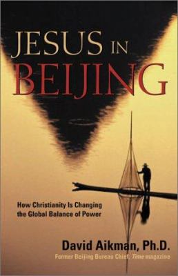 Jesus in Beijing : how Christianity is transforming China and changing the global balance of power