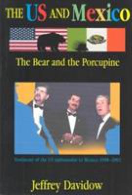 The U.S. and Mexico : the bear and the porcupine