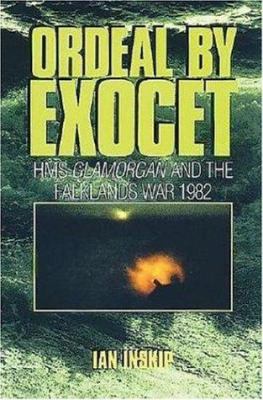 Ordeal by Exocet : HMS Glamorgan and the Falklands War, 1982