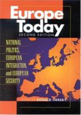 Europe today . National politics, European integration, and European security /