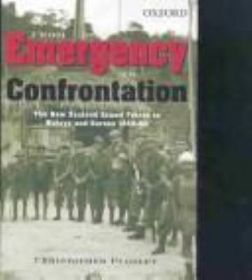 From emergency to confrontation : the New Zealand armed forces in Malaya and Borneo, 1949-1966