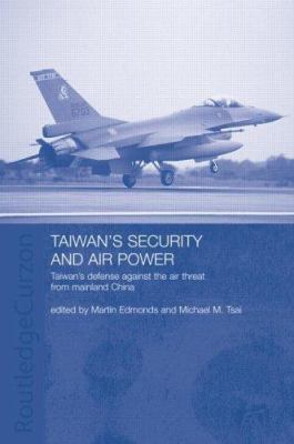 Taiwan's security and air power : Taiwan's defense against the air threat from Mainland China