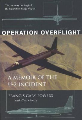 Operation Overflight : a memoir of the U-2 Incident