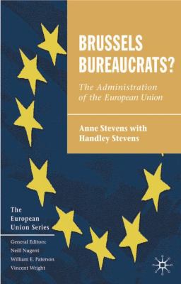 Brussels bureaucrats? : the administration of the European Union