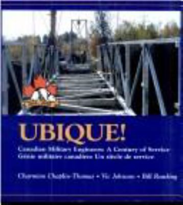 Ubique! : Canadian military engineers : a century of service = Ubique! : génie militaire canadien : un siècle de service