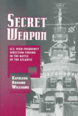 Secret weapon : U.S. high-frequency direction finding in the Battle of the Atlantic