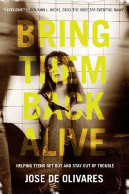 Bring them back alive : helping teens get out and stay out of trouble