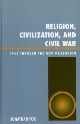 Religion, civilization, and civil war : 1945 through the millennium