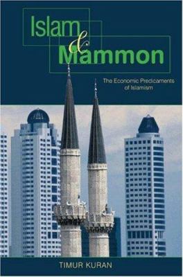 Islam and Mammon : the economic predicaments of Islamism