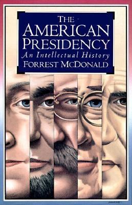 The American presidency : an intellectual history