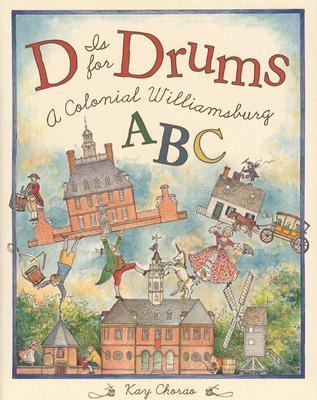 D is for drums : a Colonial Williamsburg ABC