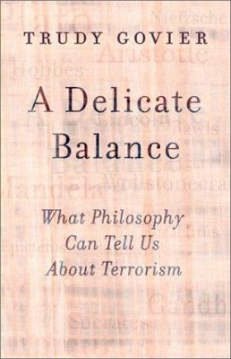 A delicate balance : what philosophy can tell us about terrorism