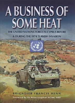 A business of some heat : the United Nations force in Cyprus before and during the 1974 Turkish Invasion