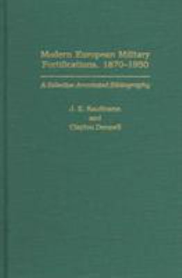Modern European military fortifications, 1870-1950 : a selective annotated bibliography