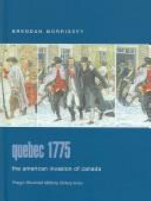 Quebec, 1775 : the American invasion of Canada