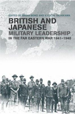 British and Japanese military leadership in the Far Eastern War, 1941-1945