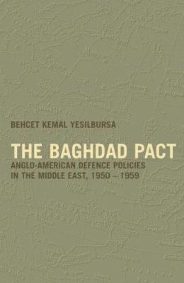 The Baghdad pact : Anglo-American defence policies in the Middle East, 1950-1959