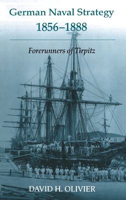 German naval strategy, 1856-1888 : forerunners to Tirpitz