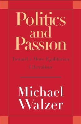 Politics and passion : toward a more egalitarian liberalism