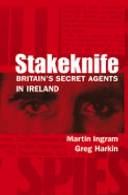 Stakeknife : Britain's secret agents in Ireland