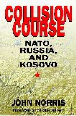 Collision course : NATO, Russia, and Kosovo