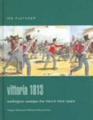 Vittoria, 1813 : Wellington sweeps the French from Spain