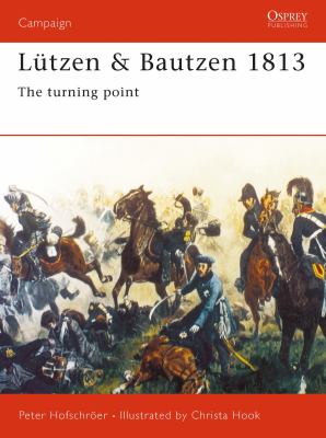 Lutzen & Bautzen, 1813 : the turning point